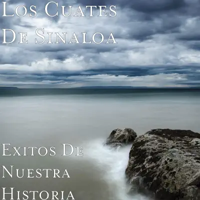 Éxitos de Nuestra Historia - Los Cuates de Sinaloa