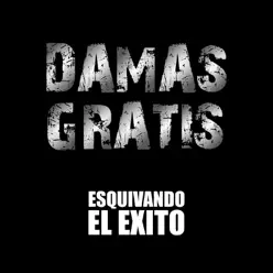 Esquivando el Éxito - Damas Gratis