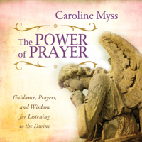 Caroline Myss - The Power of Prayer: Guidance, Prayers, and Wisdom for Listening to the Divine artwork