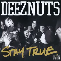 Stay True - Deez Nuts