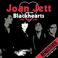 New Years Live - Ritz, NY Dec 31 ‘81 (Remastered) [Live] - Joan Jett & The Blackhearts