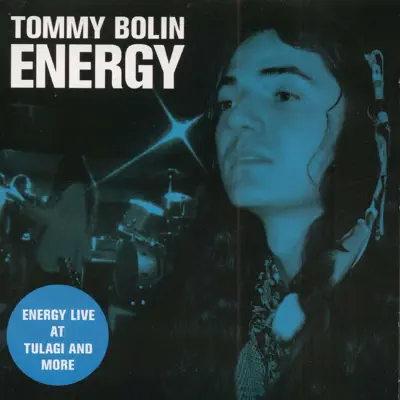 Energy Live at Tulagi and More (Original Recording Remastered) - Tommy Bolin Energy Live at Tulagi and More (Original Recording Remastered) - Tommy Bolin
