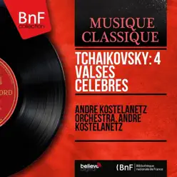 Tchaikovsky: 4 Valses célèbres (Mono Version) - EP - André Kostelanetz Tchaikovsky: 4 Valses célèbres (Mono Version) - EP - André Kostelanetz