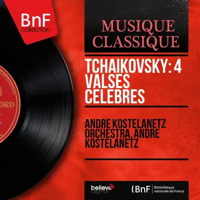 Tchaikovsky: 4 Valses célèbres (Mono Version) - EP - André Kostelanetz Tchaikovsky: 4 Valses célèbres (Mono Version) - EP - André Kostelanetz