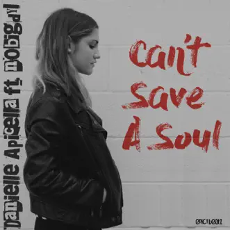 Can't Save a Soul (feat. nobigdyl) - Single by Danielle Apicella album reviews, ratings, credits