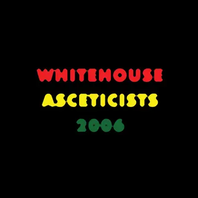 Asceticists 2006 - Whitehouse