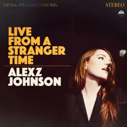 Live from a Stranger Time - Alexz Johnson