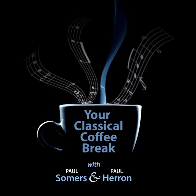 your classical coffee break podcast
