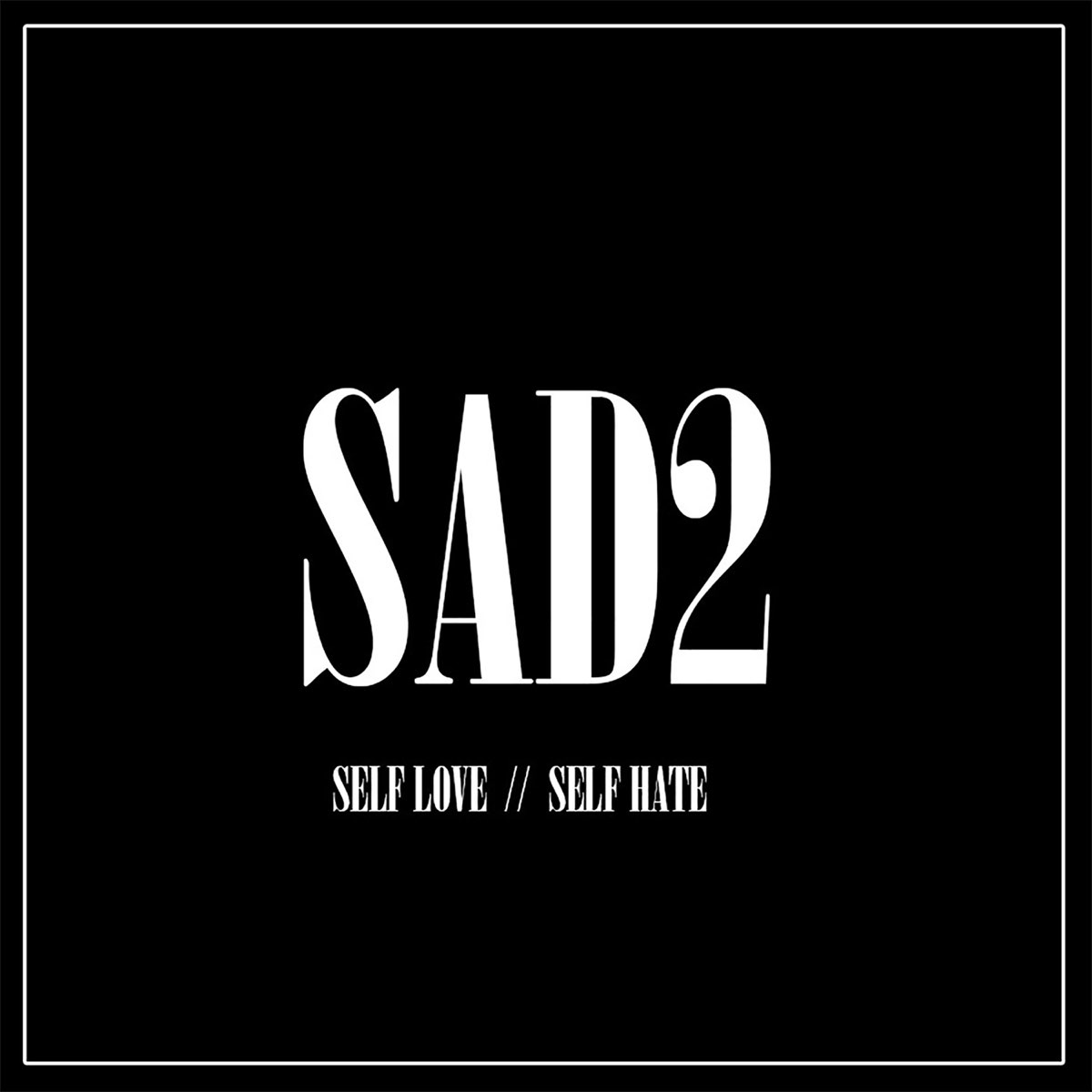 ‎Self Love // Self Hate by Sad2 on Apple Music