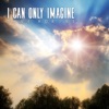 I Can Only Imagine - Single, 2018