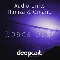 Space Dust - EP by Audio Units, Hamza & Omanu album reviews, ratings, credits