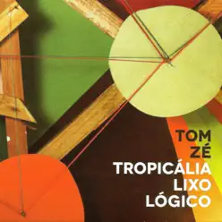 Tropicália Lixo Lógico - Tom Zé