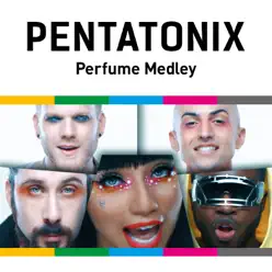 Perfume Medley - Single - Pentatonix