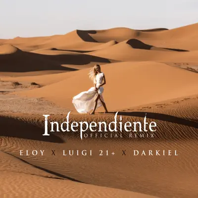 Independiente (Remix) [feat. Luigi 21 & Darkiel] - Single - Eloy