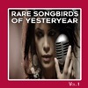 Rare Songbirds of Yesteryear, Vol. 1