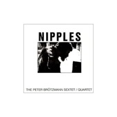 The Peter Brötzmann Sextet - Nipples