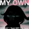 My Own (feat. Sansa) - Devault & Team EZY lyrics