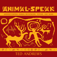 Ted Andrews - Animal Speak: Understanding Animal Messengers, Totems, and Signs artwork