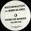 Stream & download From the Bunker, Vol. 1 (Rhythm Masters vs. Bobby Blanco) - Single