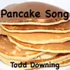 Pancake Song song lyrics