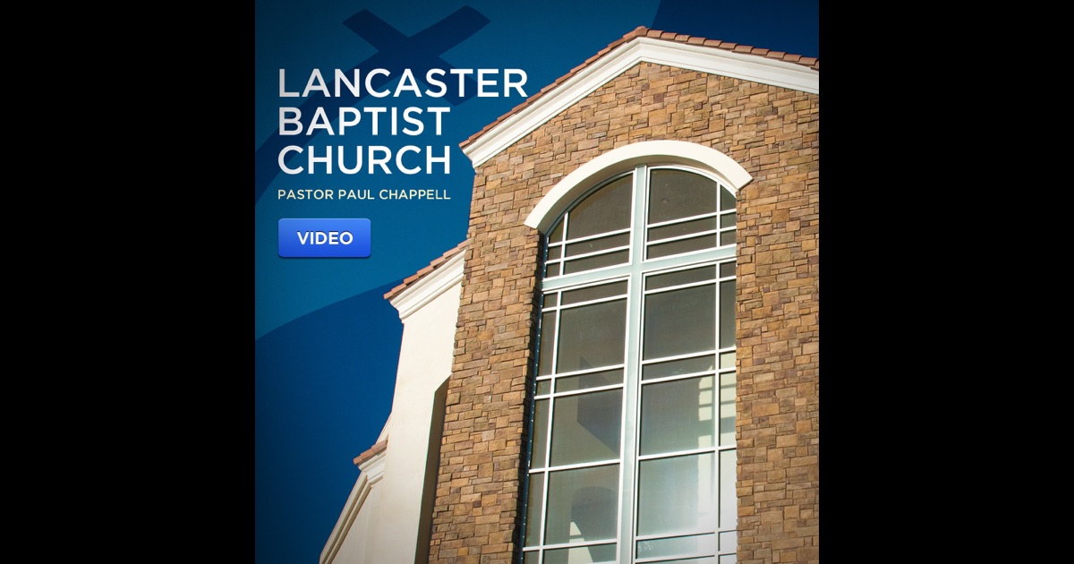 Lancaster Baptist Church Video Podcast By Lancaster Baptist Church On ...