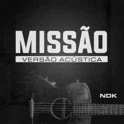 Missão (Acústica) [feat. Medulla] - Single - NDK