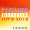 Future Eurodance Hits 2016