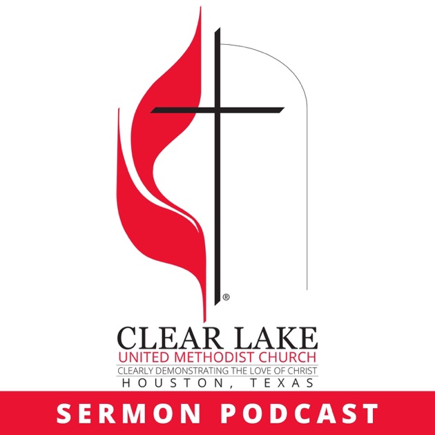 Clear Lake United Methodist Church Audio Podcast Houston, Texas by
