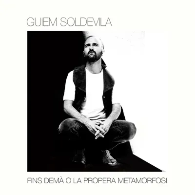 Fins demà o la propera metamorfosi - Guiem Soldevila Fins demà o la propera metamorfosi - Guiem Soldevila
