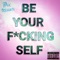 Be Your Fucking Self artwork