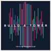 Build a Tower, 2018