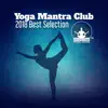 Stream & download Yoga Mantra Club: 30 Ultimate Relaxation After Long Day, 2018 Best Selection, Mindfulness Meditation Exercises