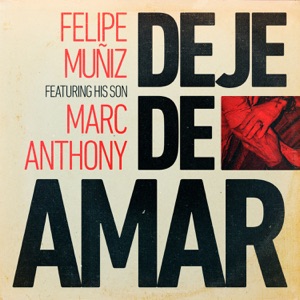 Felipe Muñiz - Deje de Amar (feat. Marc Anthony) - 排舞 音樂