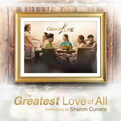 The Greatest Love of All (Music From the Original TV Series) - Single - Sharon Cuneta The Greatest Love of All (Music From the Original TV Series) - Single - Sharon Cuneta