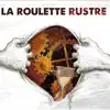 La roulette rustre