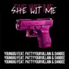 She Wit Me (feat. Pattyyourvillian & Dandee) - Single album lyrics, reviews, download