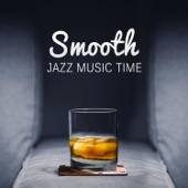 Smooth Jazz Music Time: Jazz Music Club and Wellbeing - The Very Best of Instrumental Background Music for Bar Café Pub Restaurant, Ambient Dinner Medley artwork