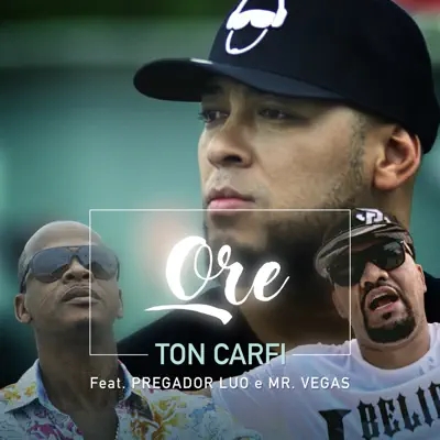 Ore (feat. Pregador Luo & Mr. Vegas) - Single - Ton Carfi