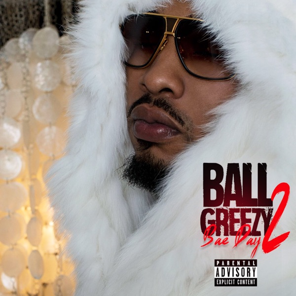 Bae Day 2 - Ball Greezy