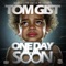 One Day Soon - Tom Gist lyrics