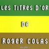 Les titres d'or de roger colas, Vol. 1