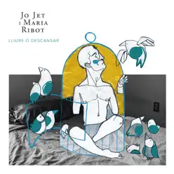 Lliure o Descansar - Jo Jet i Maria Ribot