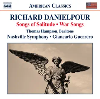 Richard Danielpour: Songs of Solitude & War Songs by Thomas Hampson, Nashville Symphony & Giancarlo Guerrero album reviews, ratings, credits