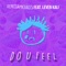 Do U Feel (feat. Leven Kali) - VenessaMichaels lyrics