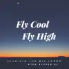 Stream & download Fly Cool Fly High (feat. Rapper KC) - Single