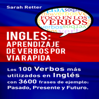 Sarah Retter - Inglés: Aprendizaje de Verbos por Via Rapida: Los 100 verbos más usados en español con 3600 frases de ejemplo: Pasado. Presente. Futuro (Unabridged) artwork