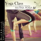 Yoga Class: Music for Your Yoga Class and Meditation & Relaxation - Hatha Yoga, Pt. 1 & 2 - Yoga Class