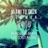 Miami to Ibiza Summer 2016: Beach Bar Party Chillout Music album lyrics, reviews, download