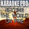Karaoke Pro - Setting the World On Fire (Originally Performed by Kenny Chesney ft. Pink)
