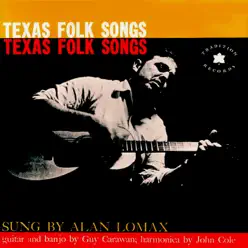 Texas Folk Songs - Alan Lomax Texas Folk Songs - Alan Lomax